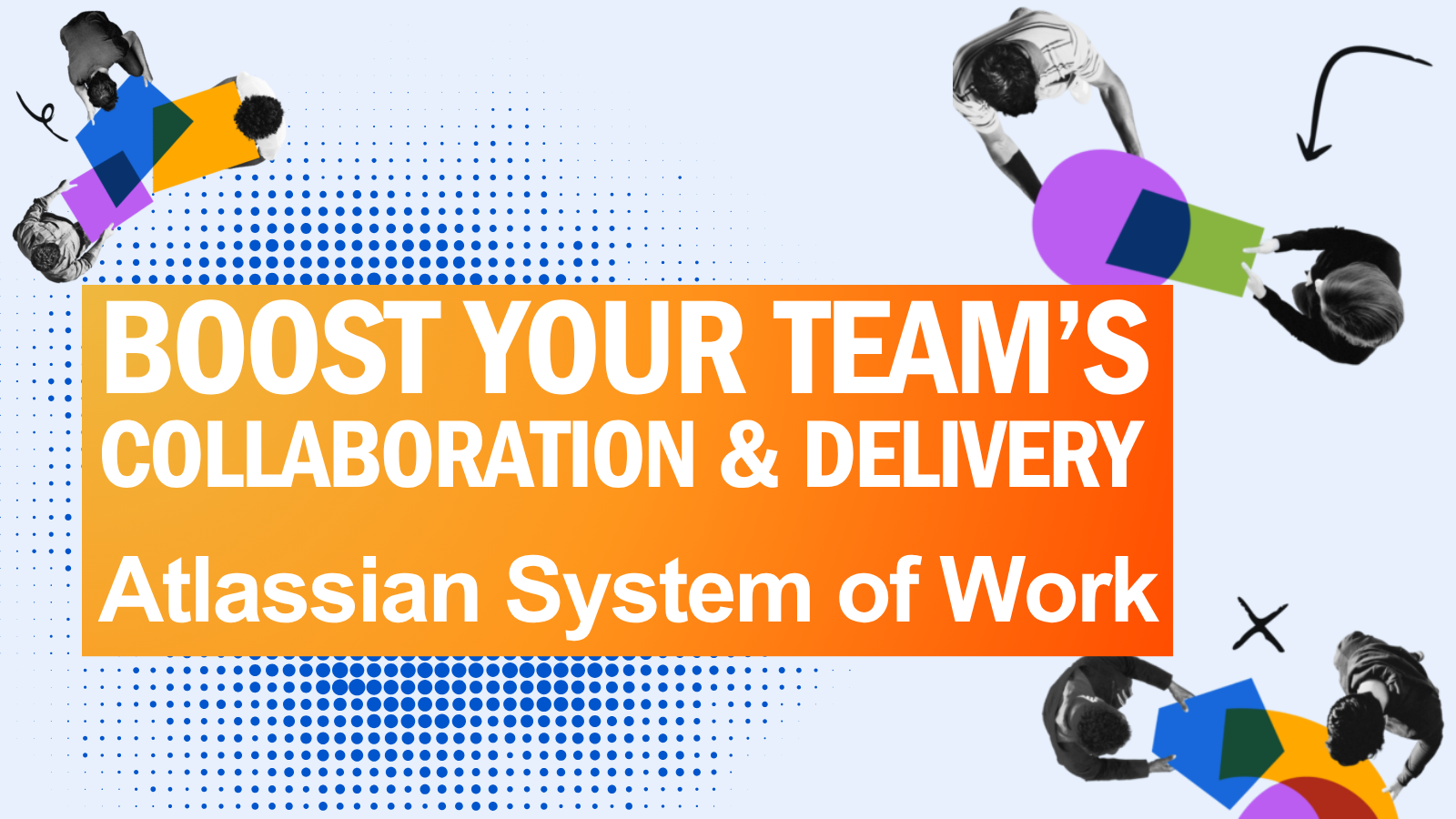 The blog title "Boost Your Team's Collaboration and Delivery with Atlassian System of Work" is written across an orange backdrop and black and white imagery of people working together. 